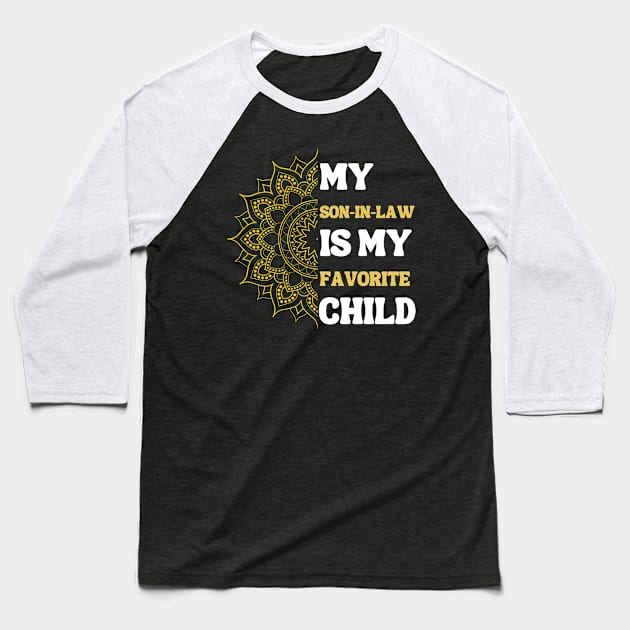 My Son In Law Is My Favorite Child Baseball T-Shirt by Xtian Dela ✅